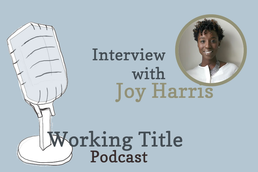Working Title Podcast Interview with Biographer Joy Harris