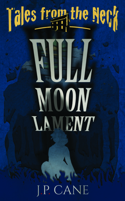 Tales from the Neck-Full Moon Lament by JP Cane